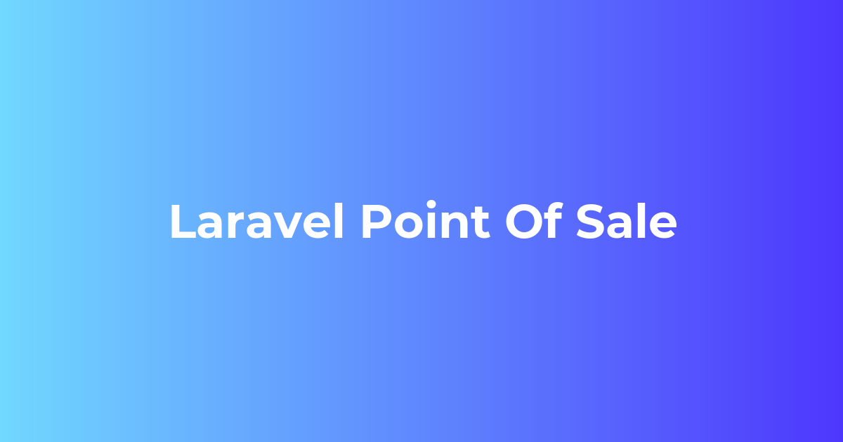 Laravel Point of Sale | Retail POS Solution | eCommerce