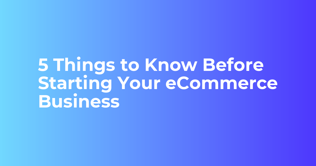 5 Things to Know Before Starting Your eCommerce Business - Bagisto