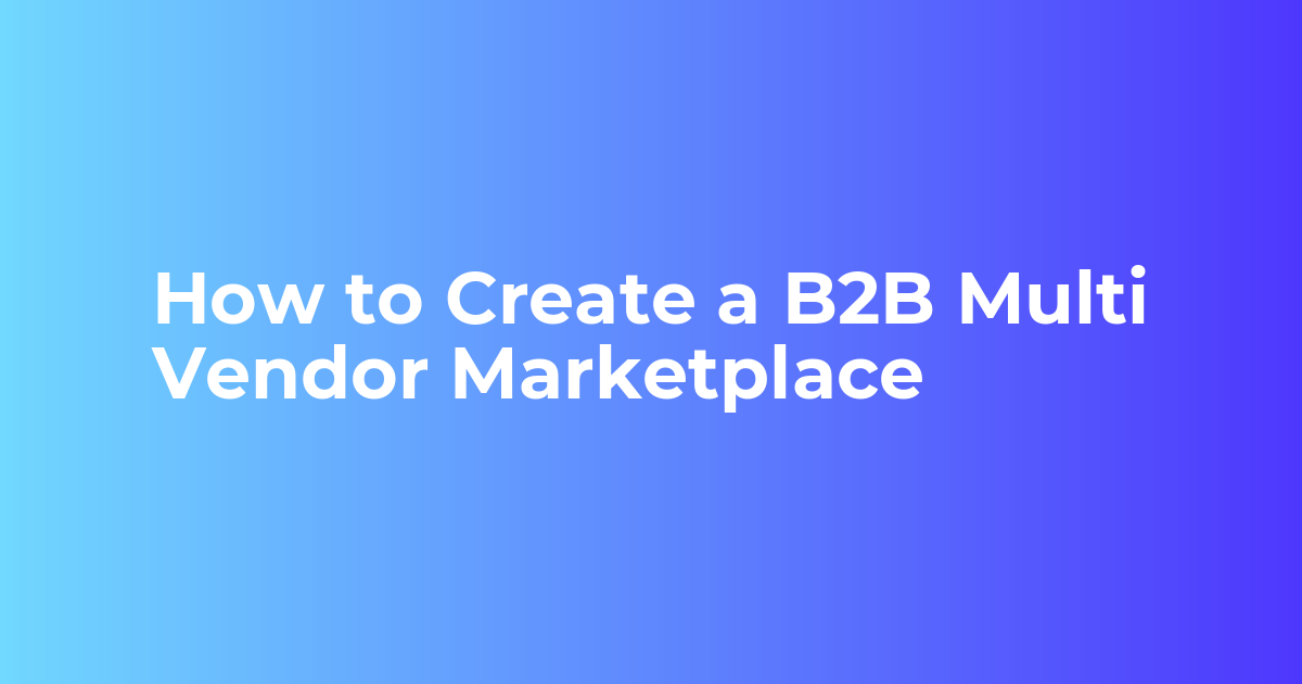 How to Create a B2B Marketplace Website in 5 Minutes