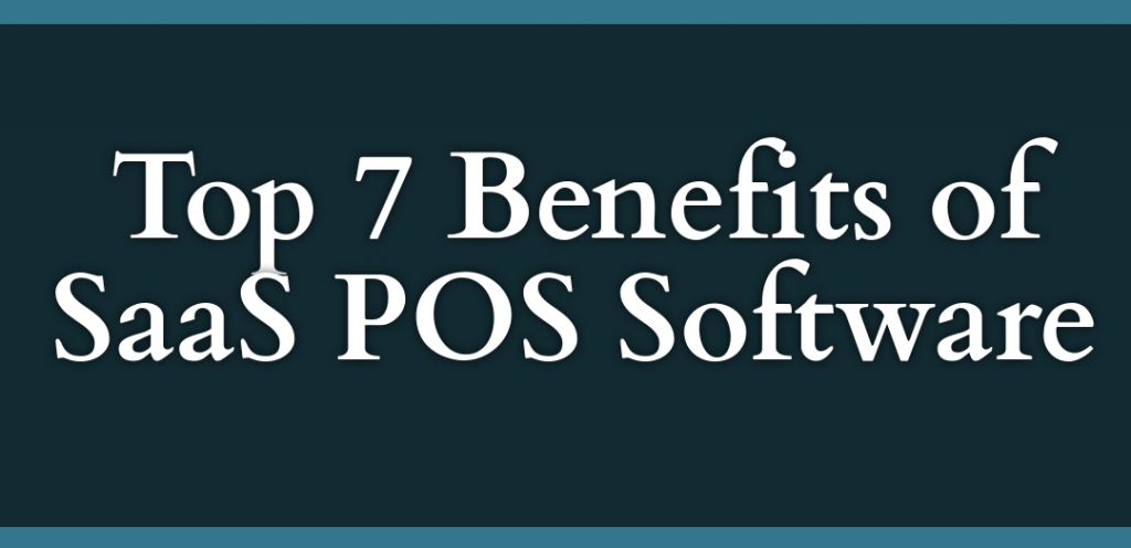 Top 7 benefits of SAAS POS software 