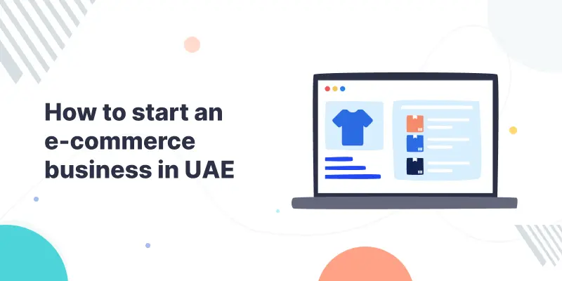 How to start an e-Commerce business in UAE