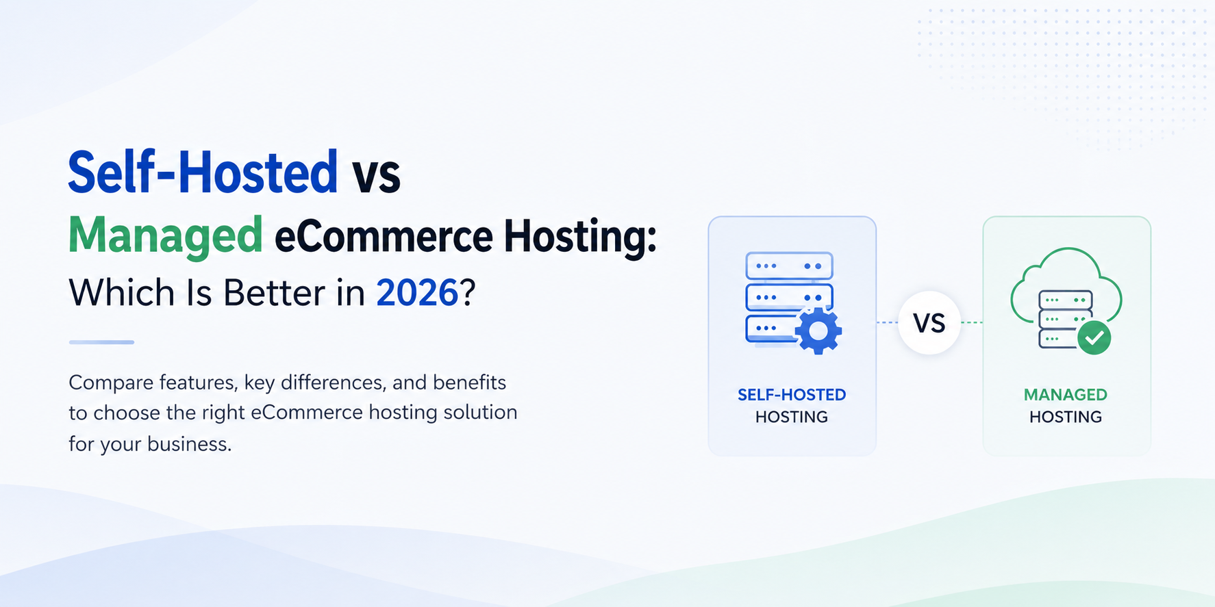 Self-Hosted vs Managed eCommerce Hosting in 2026 